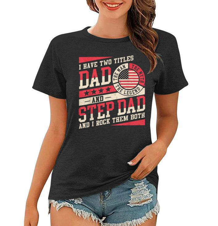 I Have Two Titles Dad And Step Dad Men Retro Decor Bonus Dad  V5 Women T-shirt