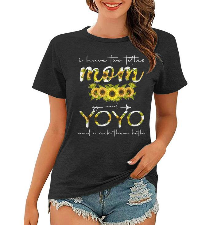 I Have Two Titles Mom And Yoyo Floral Decoration Funny  Women T-shirt