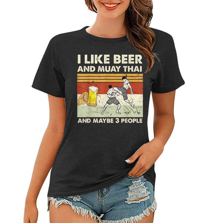 I Like Beer And Muay Thai And Maybe 3 People Retro Vintage Women T-shirt