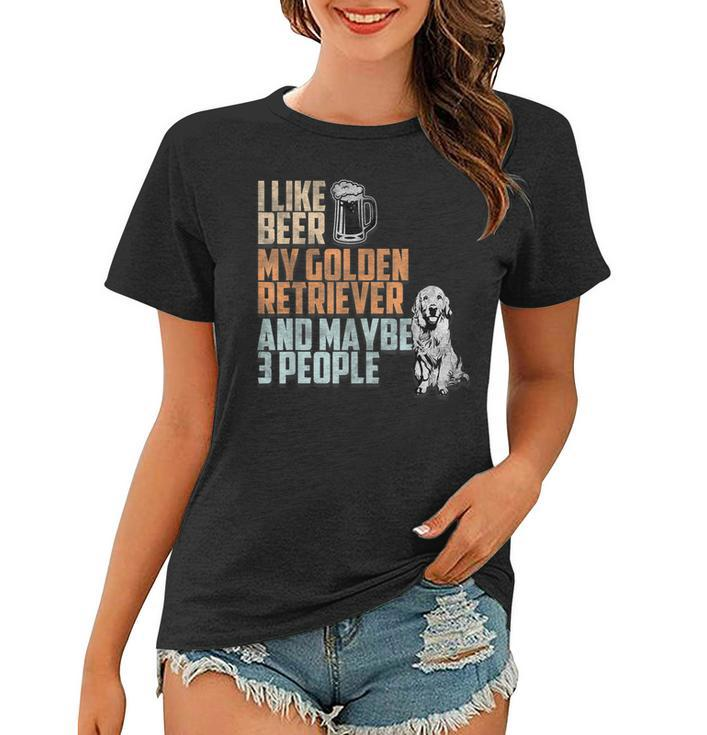 I Like Beer My Golden Retriever And Maybe 3 People Dog Lover Women T-shirt