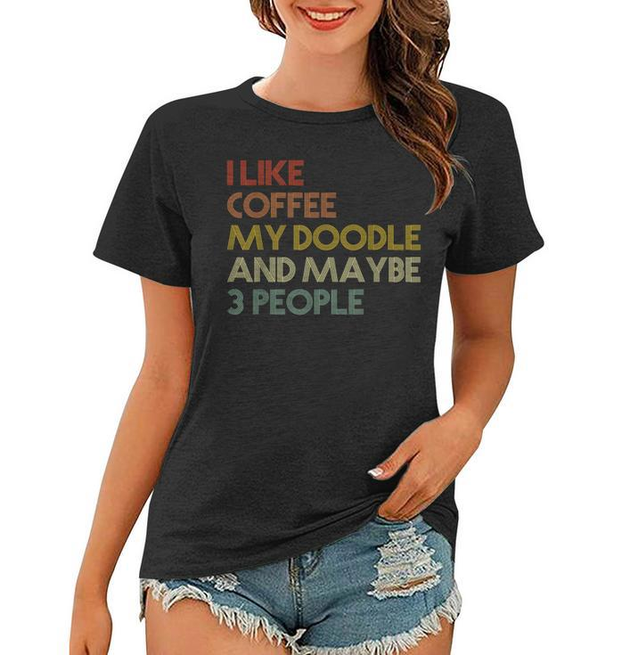 I Like Coffee My Doodle And Maybe 3 People Vintage Women T-shirt