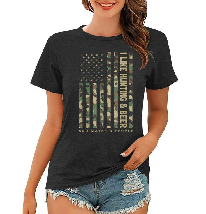 I Like Hunting & Beer And Maybe 3 People Camouflage Us Flag Women T-shirt