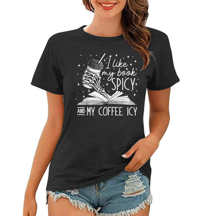 I Like My Books Spicy And My Coffee Icy Skeleton Book Lovers  Women T-shirt