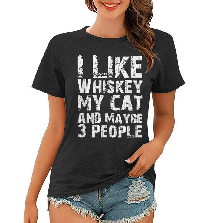 I Like Whiskey My Cat And Maybe 3 People Cute Cat Mom Lovers Women T-shirt