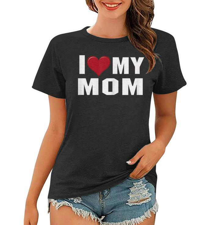 I Love My Mom Motherday Shirt With Heart  Women T-shirt