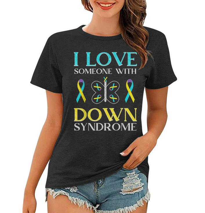 I Love Someone With Down Syndrome Butterfly Dad Mom Gift Women T-shirt