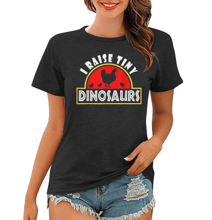 I Raise Tiny Dinosaurs Funny Chicken Farmer Gift Women Men  Women T-shirt