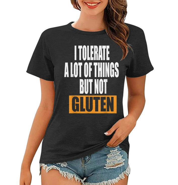 I Tolerate A Lot Of Things But Not Gluten  V5 Women T-shirt