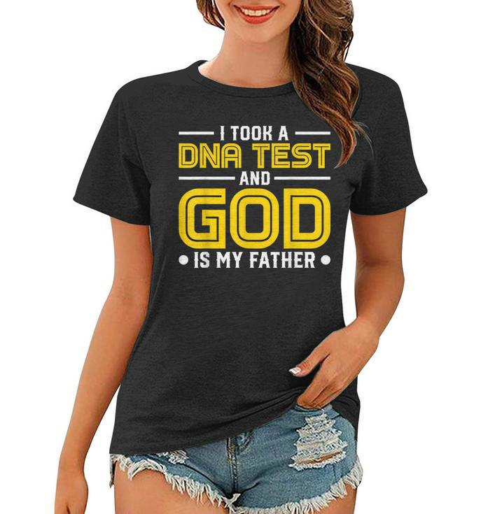 I Took Dna Test And God Is My Father Jesus Christians  Women T-shirt