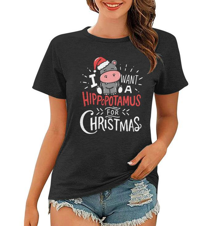 I Want A Hippopotamus For Christmas Funny Cute Women T-shirt