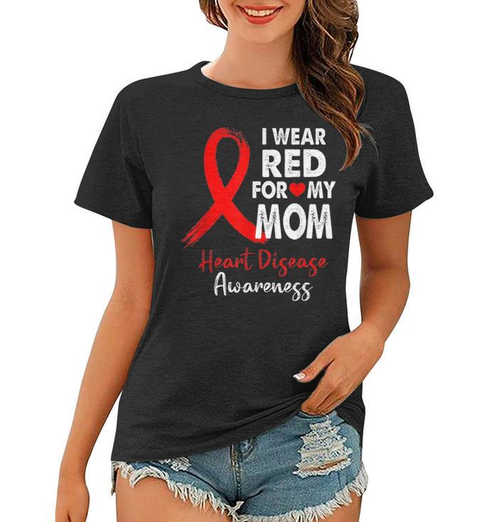 I Wear Red For My Mom Heart Disease Awareness Gifts Women T-shirt
