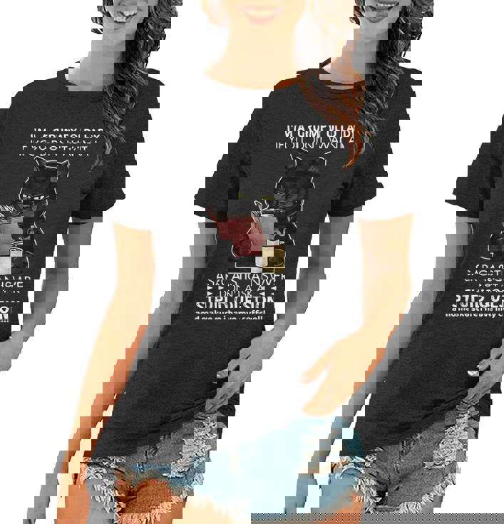 Im A Grumpy Old Lady If You Dont Want Sarcastic Answer Cat  Women T-shirt