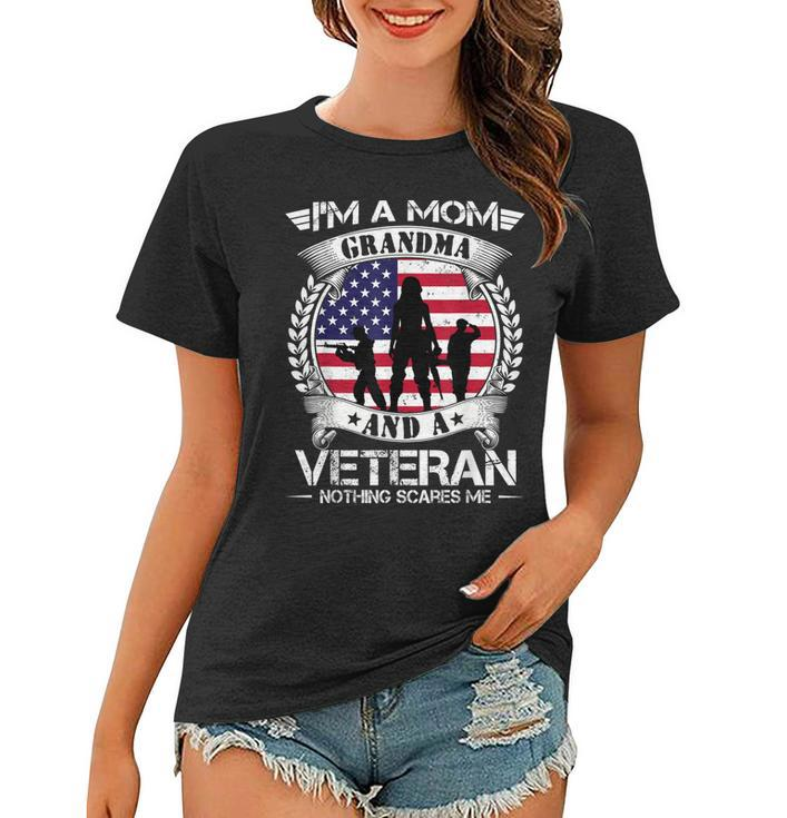 Im A Mom Grandma And A Veteran Nothing Scares Me Military  Women T-shirt