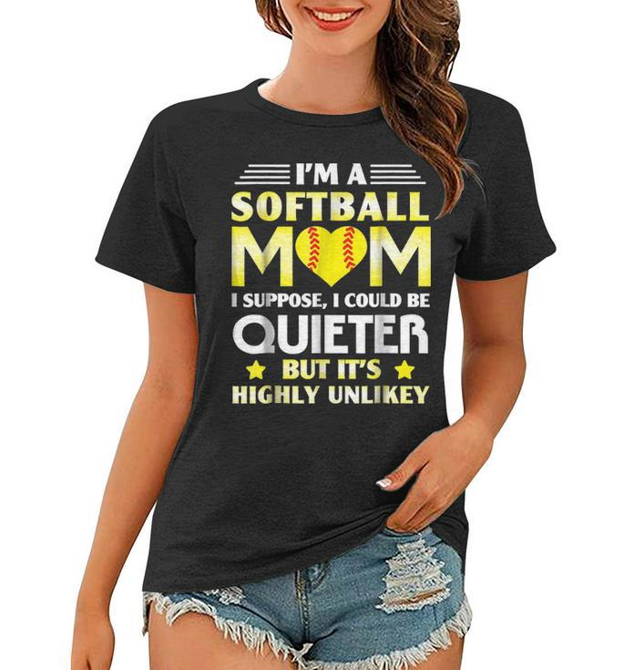 Im A Softball Mom I Could Be Quieter Women T-shirt