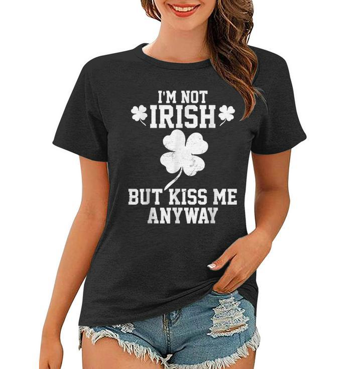 Im Not Irish But Kiss Me Anyway Funny St Patricks Day  Women T-shirt