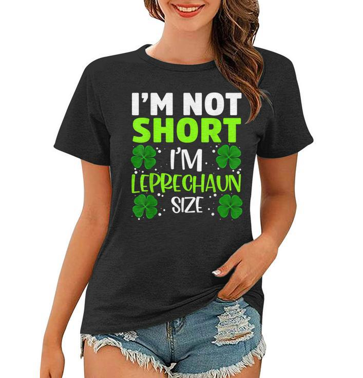 Im Not Short Im Leprechaun Green Shamrock St Patricks Day  Women T-shirt