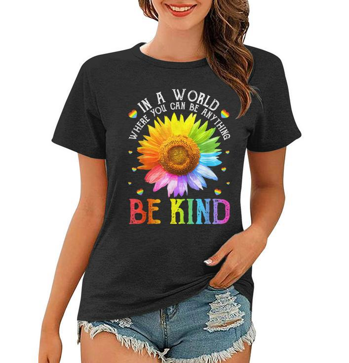 In A World Where You Can Be Anything Be Kind Lgbt Rainbow  Women T-shirt