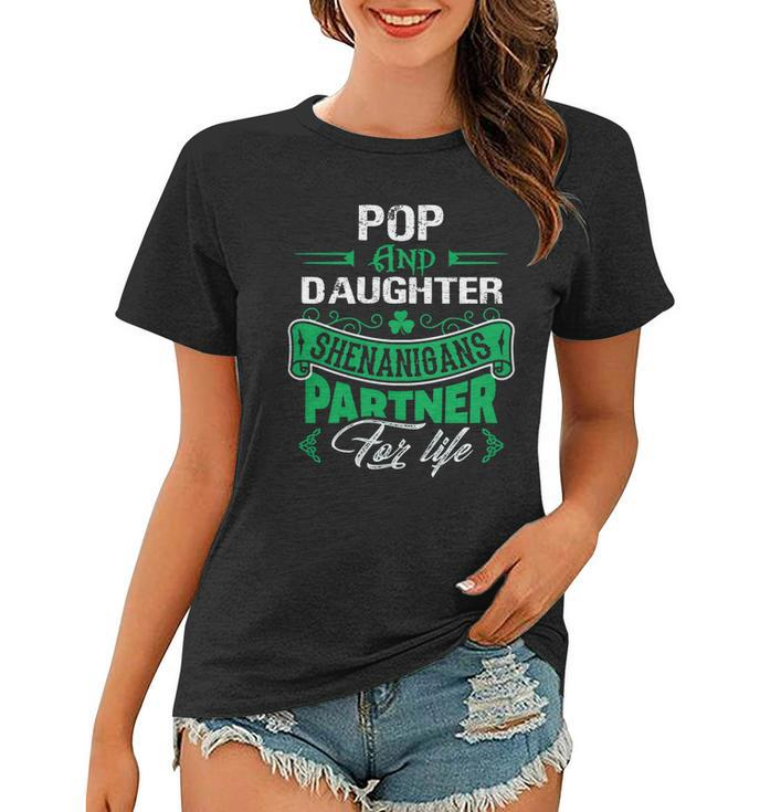 Irish St Patricks Day Pop And Daughter Shenanigans Partner For Life Family Gift Women T-shirt