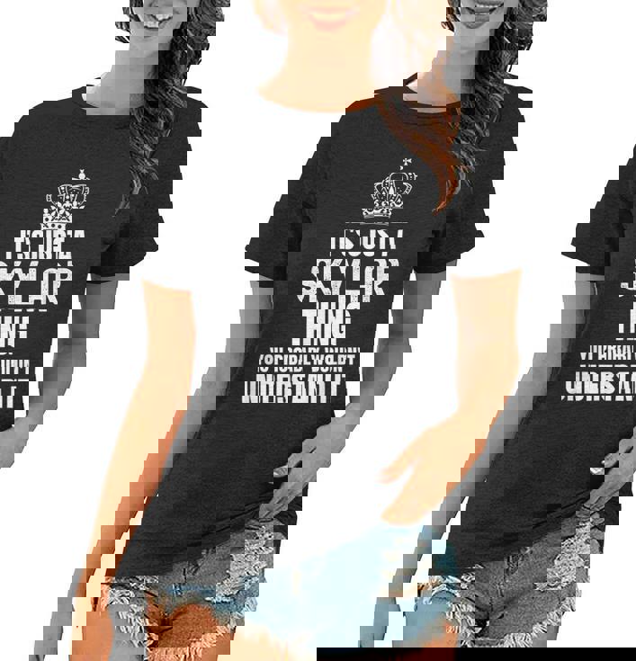 Its A Skylar Thing You Probably Wouldnt Understand It Women T-shirt