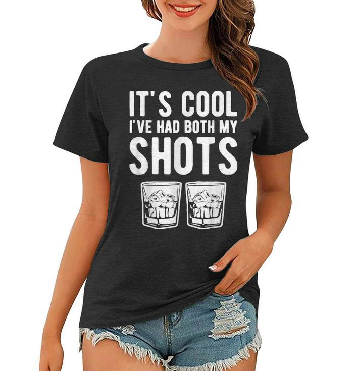 Its Cool Ive Had Both My Shots Funny Two Tequila Whiskey  Women T-shirt
