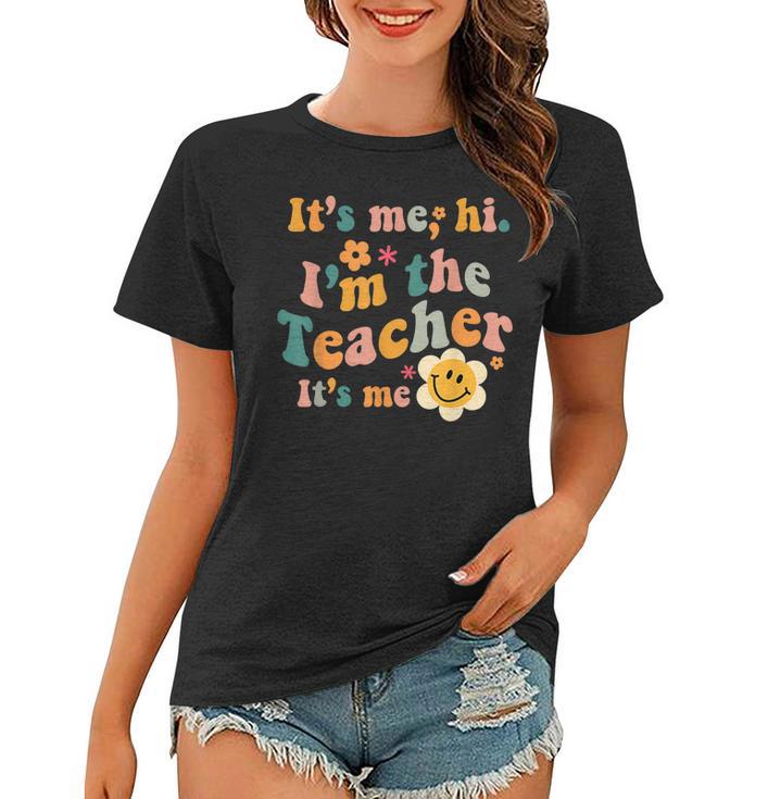 It's Me Hi I'm the Teacher It's Me Shirt Funny 