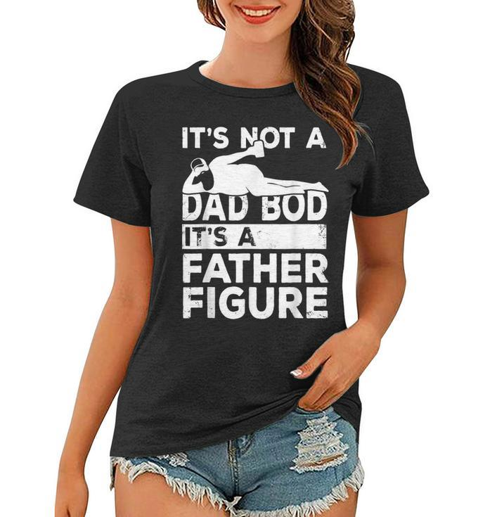Its Not A Dad Bod Its A Father Figure Beer Lover For Men  Women T-shirt