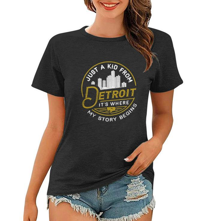 Just A Kid From Detroit It Is Where My Story Begins Lovely Gifts For Lovers Women T-shirt