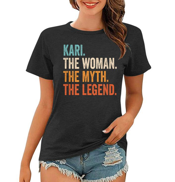 Kari The Woman The Myth The Legend First Name Kari Women T-shirt