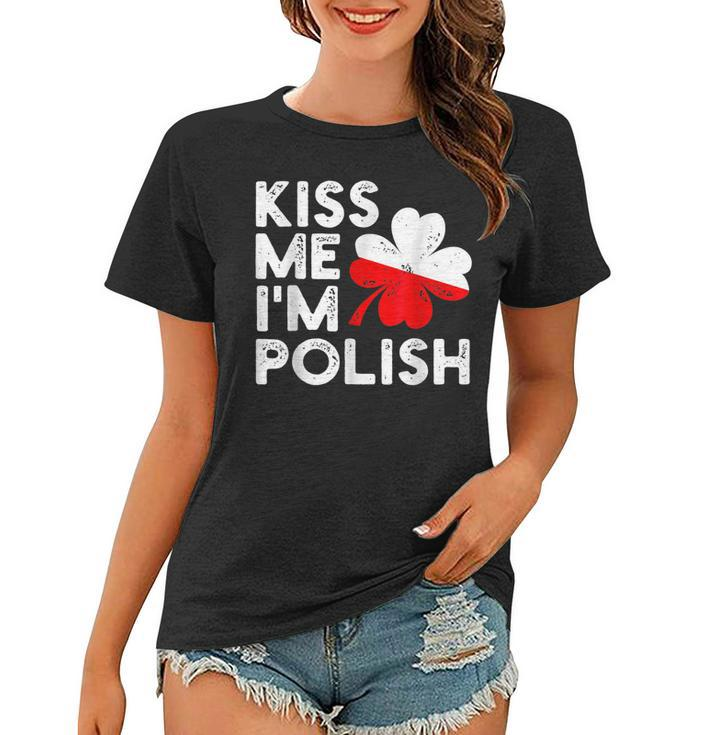 Kiss Me Im Polish Funny St Patricks Day Love Poland  Women T-shirt