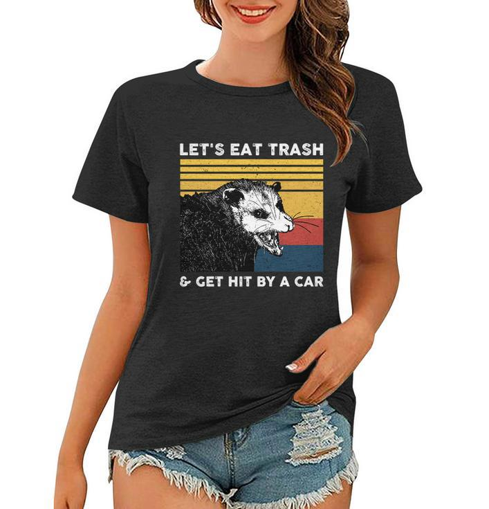 Lets Eat Trash And Get Hit By A Car Opossum Vintage Cute Gift Women T-shirt