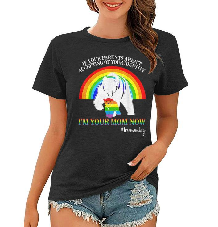 Lgbt Pride Free Mom Hugs Mama Bear Im Your Mom Now Gifts Women T-shirt