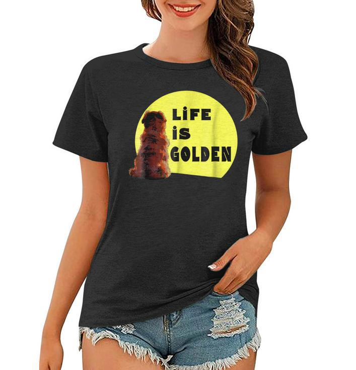 Life Is Golden Retriever T  Best Mom Dad Novelty Gift Women T-shirt