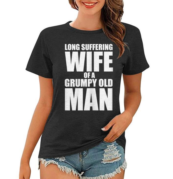 Long Suffering Wife Of A Grumpy Old Man T  Gift For Womens Women T-shirt