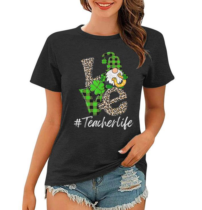 Love Teacher Life Gnomies St Patricks Day Gnome Shamrock  Women T-shirt