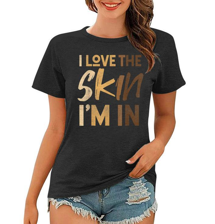 Love The Skin Im In Quote Black History Month Motivational Women T-shirt
