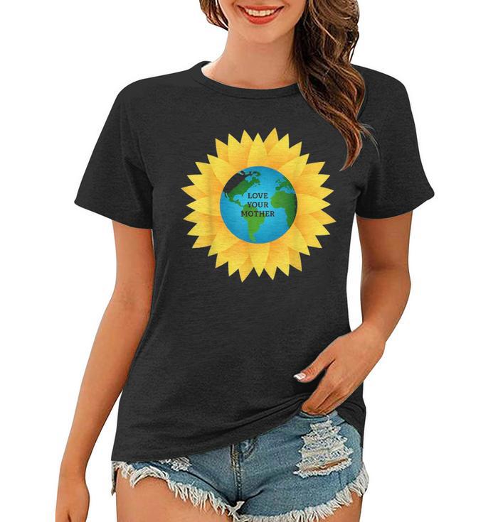 Love Your Mother Earth Save The PlanetS Gift Women T-shirt