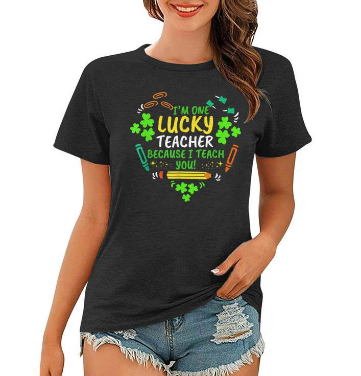 Lucky Teacher Because I Teach You Patricks Day Teaching  Women T-shirt