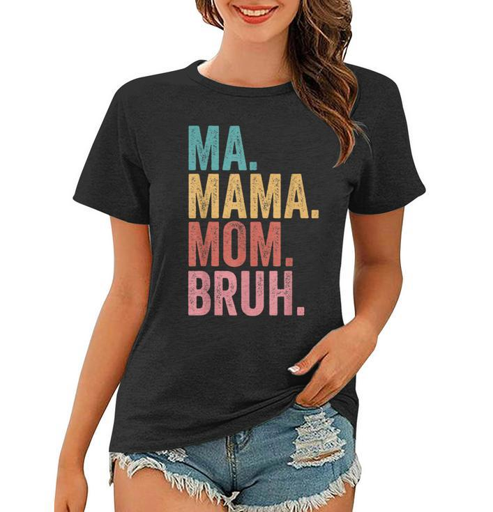 Ma Mama Mom Bruh Mothers Day Funny Vintage For Mother Women T-shirt
