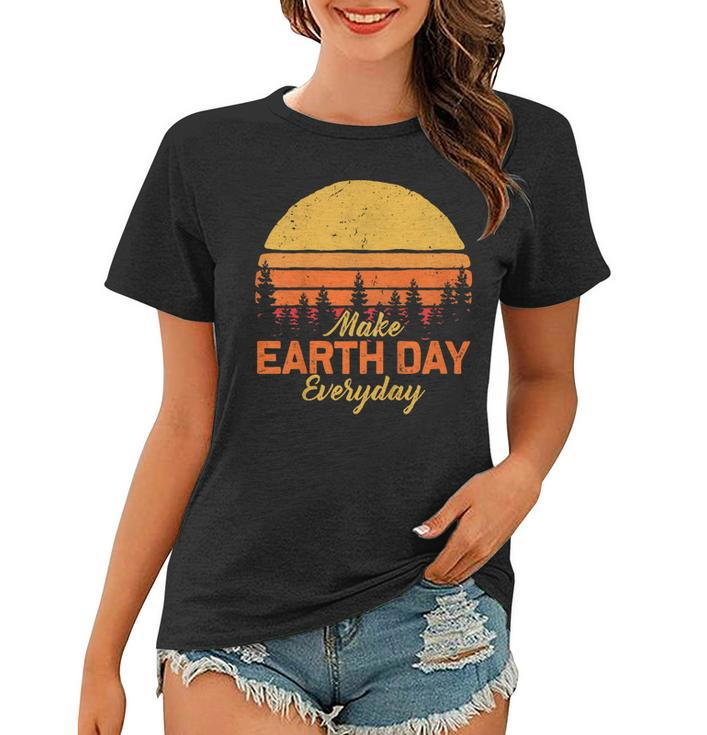 Make Earthday Everyday T Shirt Earth Day Shirt 2019 Women T-shirt