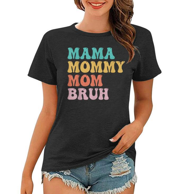 Mama Mommy Mom Bruh Funny Mothers Day For Mom Motherhood  Women T-shirt