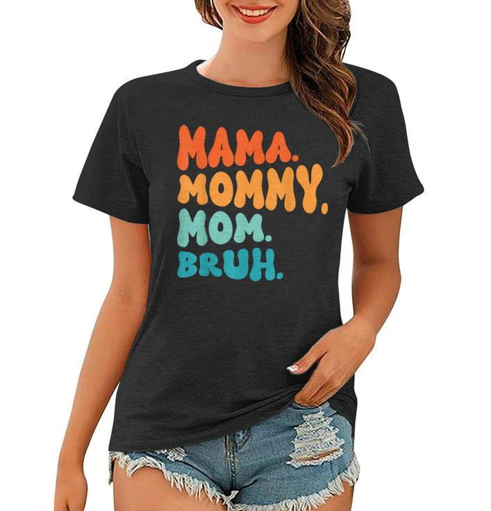 Mama Mommy Mom Bruh Mommy And Me Funny Boy Mom Mothers Day  Women T-shirt