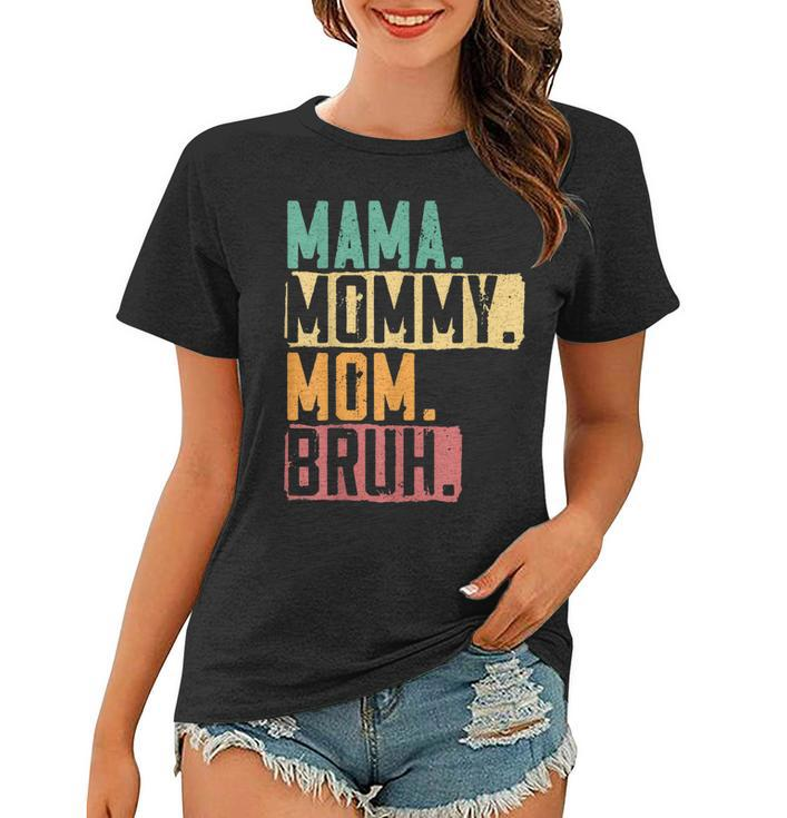 Mama Mommy Mom Bruh Motherhood Best Mom Ever Mothers Day  Women T-shirt