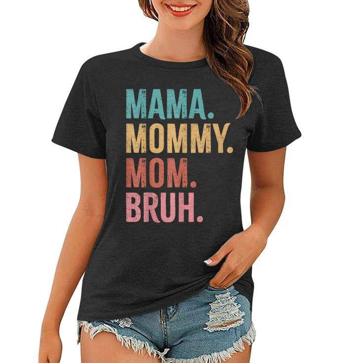 Mama Mommy Mom Bruh Mothers Day Funny Women T-shirt