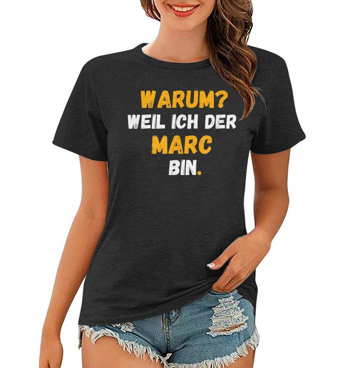 Marc Spruch Lustig Weil Ich Der Marc Bin Frauen Tshirt