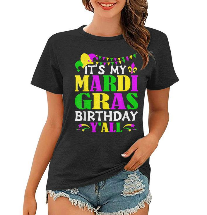 Mardi Gras Birthday Costume Its My Mardi Gras Birthday Yall  Women T-shirt