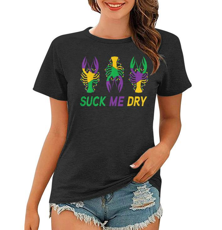 Mardi Gras Outfit Funny Suck Me Dry Crawfish Carnival Party  Women T-shirt