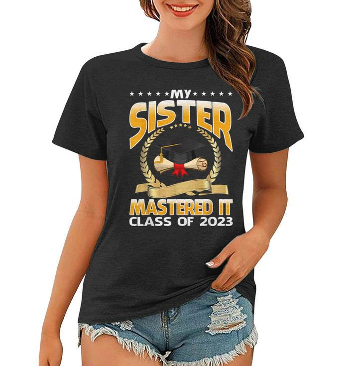 Masters Graduation My Sister Mastered It Class Of 2023 Women T-shirt