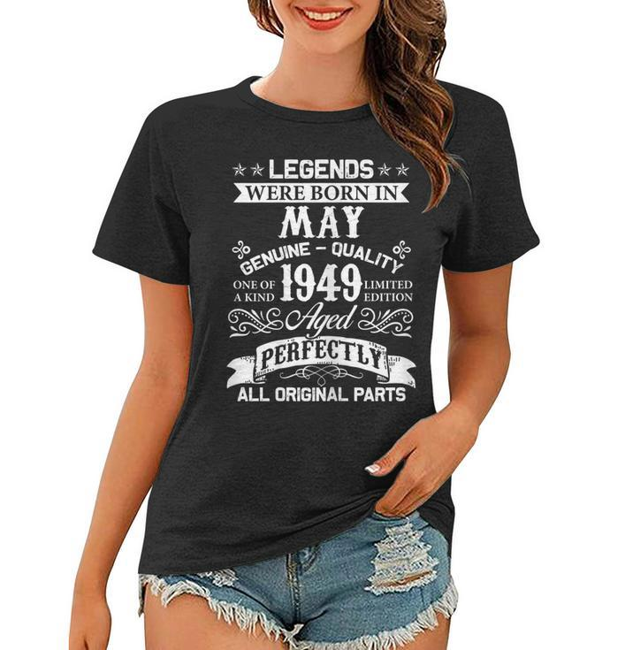 Mens 70Th Birthday Gift-Legends Were Born In May 1949 Tees Women T-shirt