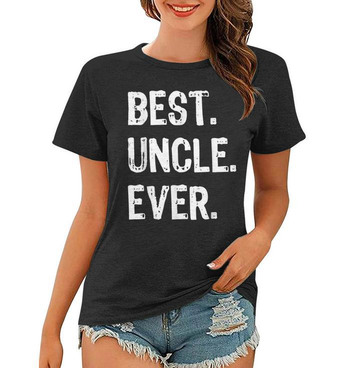 Mens Best Uncle Ever Gift Fathers Day  Women T-shirt