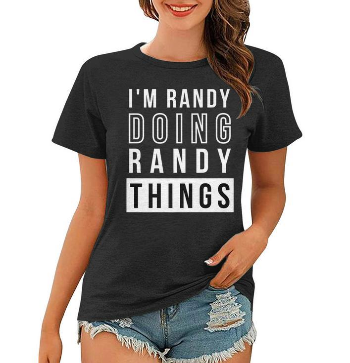 Mens Im Randy Doing Randy Things Funny Birthday Name Idea   Women T-shirt